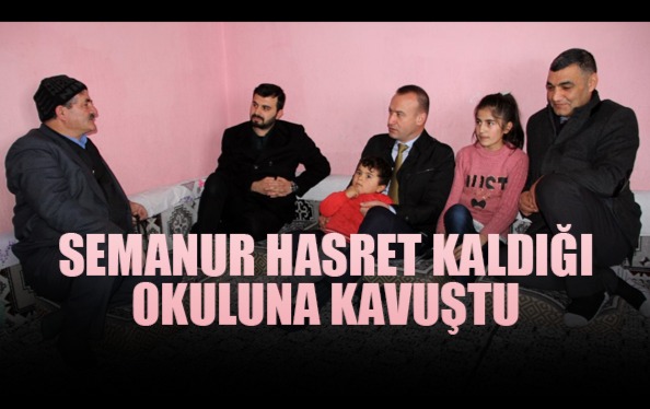 SEMANUR HASRET KALDIĞI OKULUNA KAVUŞTU
