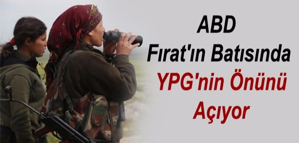 ABD Fırat’ın Batısında YPG’nin Önünü Açıyor