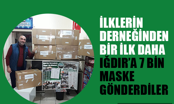  Iğdır'a 7 bin maske gönderdiler
