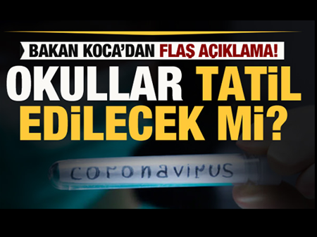 Bakan Selçuk ve Koca'dan son dakika koronavirüs açıklaması: Okullar tatil edilecek mi?