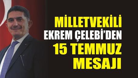 ÇELEBİ’DEN 15 TEMMUZ MESAJI