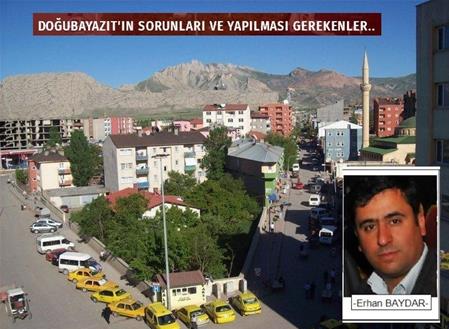 DOĞUBAYAZIT'IN SORUNLARI VE YAPILMASI GEREKENLER.. -ERHAN BAYDAR-