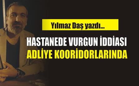 HASTANEDE VURGUN İDDİASI